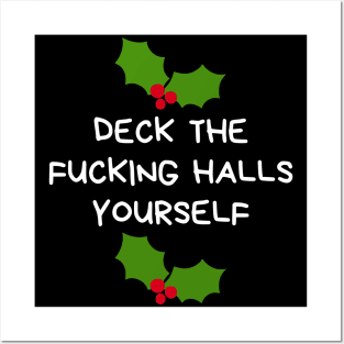 Christmas Humor. Rude, Offensive, Inappropriate Christmas Design. Deck The Fucking Halls Yourself Posters and Art